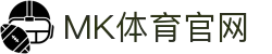 mk体育(mksport)体育App官网 - 官方安装地址
